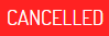Cancelled